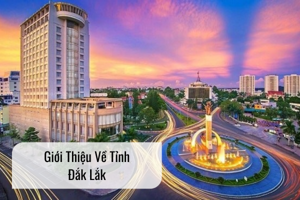 Giới Thiệu Về Tỉnh Đắk Lắk